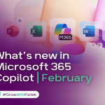 Microsoft 365 Copilot Updates | February Edition